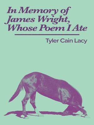 cover image of In Memory of James Wright, Whose Poem I Ate